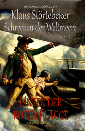 Tomos Forrest – Klaus Störtebeker – Der Schrecken der Weltmeere Band 3: Unter der roten Flagge