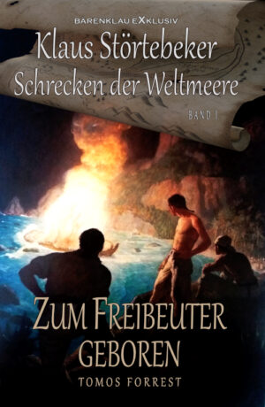 Tomos Forrest – Klaus Störtebeker - Der Schrecken der Weltmeere Band 1: Zum Freibeuter geboren
