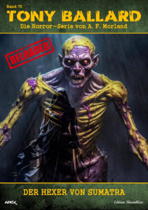 Tony Ballard - Reloaded, Band 70: Der Hexer von Sumatra: Die große Horror-Serie! (eBook)