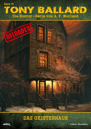 Tony Ballard - Reloaded, Band 75: Das Geisterhaus: Die große Horror-Serie! (eBook)