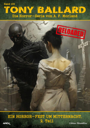 Tony Ballard - Reloaded, Band 102: Ein Horror-Fest um Mitternacht, Teil 2: Die große Horror-Serie! (eBook)