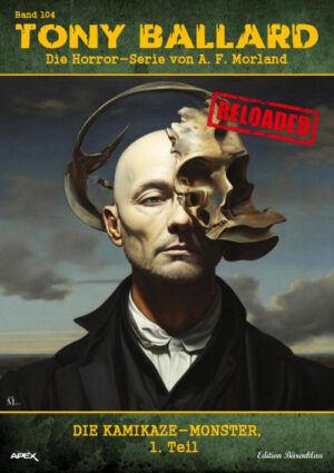 Tony Ballard - Reloaded, Band 104: Die Kamikaze-Monster, 1. Teil: Die große Horror-Serie! (eBook)