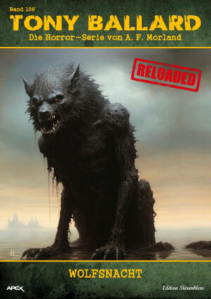 Tony Ballard - Reloaded, Band 106: Wolfsnacht: Die große Horror-Serie! (eBook)