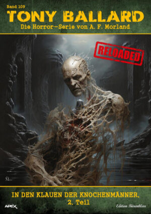 Tony Ballard - Reloaded, Band 109: In den Klauen der Knochenmänner, 2. Teil: Die große Horror-Serie! (eBook)