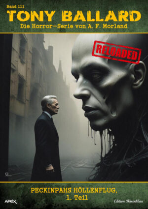 Tony Ballard - Reloaded, Band 111: Peckinpahs Höllenflug, 1. Teil: Die große Horror-Serie! (eBook)