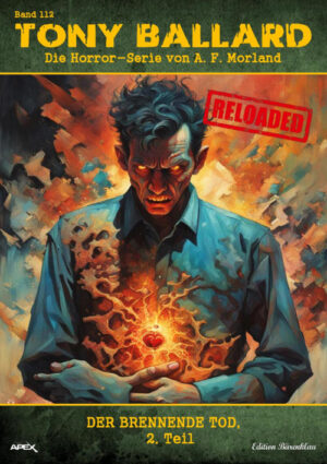 Tony Ballard - Reloaded, Band 112: Der brennende Tod, 2. Teil: Die große Horror-Serie! (eBook)