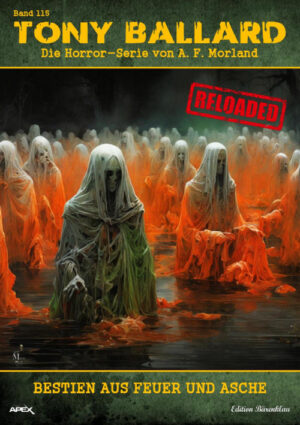 Tony Ballard - Reloaded, Band 115: Bestien aus Feuer und Asche: Die große Horror-Serie! (eBook)