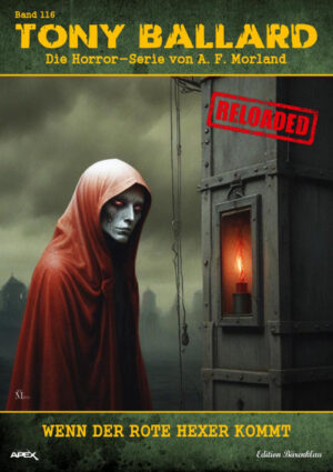 Tony Ballard - Reloaded, Band 116: Wenn der rote Hexer kommt: Die große Horror-Serie! (eBook)