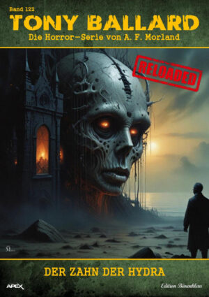 Tony Ballard - Reloaded, Band 122: Der Zahn der Hydra: Die große Horror-Serie! (eBook)