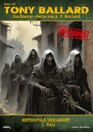 Tony Ballard - Reloaded, Band 123: Metropole der Angst, 1. Teil: Die große Horror-Serie! (eBook)