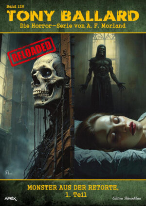 Tony Ballard - Reloaded, Band 126: Monster aus der Retorte, 1. Teil: Die große Horror-Serie! (eBook)
