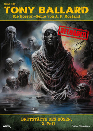 Tony Ballard - Reloaded, Band 127: Brutstätte des Bösen, 2. Teil: Die große Horror-Serie! (eBook)