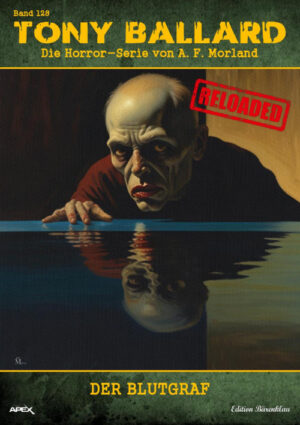 Tony Ballard - Reloaded, Band 128: Der Blutgraf: Die große Horror-Serie! (eBook)