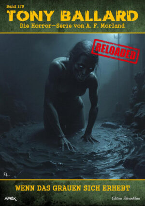 Tony Ballard - Reloaded, Band 178: Wenn das Grauen sich erhebt: Die große Horror-Serie! (eBook)