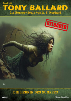 Tony Ballard - Reloaded, Band 182: Die Herrin des Sumpfes: Die große Horror-Serie! (eBook)