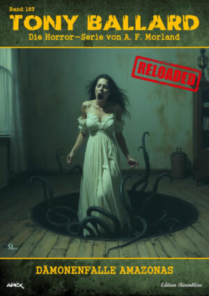 Tony Ballard - Reloaded, Band 183: Dämonenfalle Amazonas: Die große Horror-Serie! (eBook)