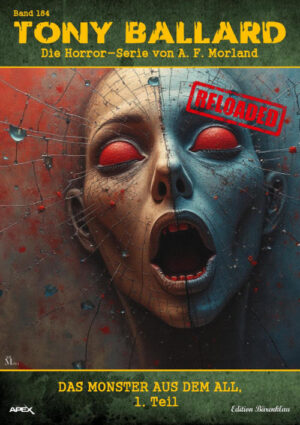 Tony Ballard - Reloaded, Band 184: Das Monster aus dem All, 1. Teil: Die große Horror-Serie! (eBook)