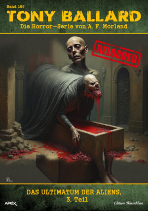 Tony Ballard - Reloaded, Band 186: Das Ultimatum der Aliens, 3. Teil: Die große Horror-Serie! (eBook)