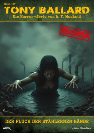 Tony Ballard - Reloaded, Band 187: Der Fluch der stählernen Hände: Die große Horror-Serie! (eBook)