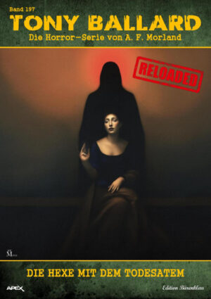 Tony Ballard - Reloaded, Band 197: Die Hexe mit dem Todesatem: Die große Horror-Serie! (eBook)