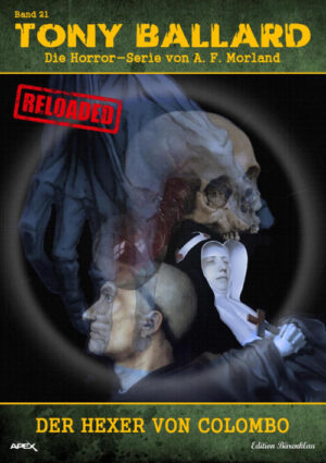 Tony Ballard - Reloaded, Band 21: Der Hexer von Colombo: Die Horror-Serie! (eBook)