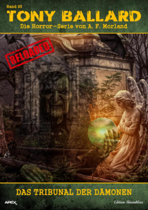 Tony Ballard - Reloaded, Band 25: Das Tribunal der Dämonen: Die große Horror-Serie! (eBook)