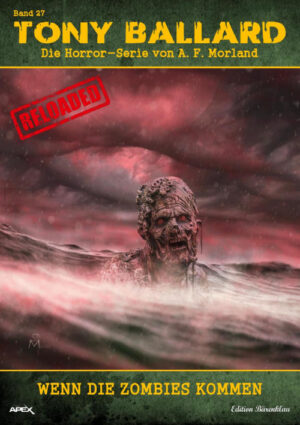 Tony Ballard - Reloaded, Band 27: Wenn die Zombies kommen: Die große Horror-Serie! (eBook)