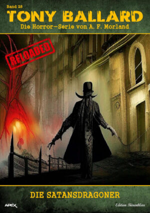 Tony Ballard - Reloaded, Band 28: Die Satansdragoner: Die große Horror-Serie! (eBook)
