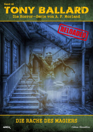 Tony Ballard - Reloaded, Band 42: Die Rache des Magiers: Die große Horror-Serie! (eBook)