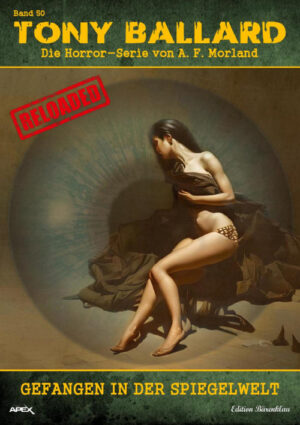 Tony Ballard - Reloaded, Band 50: Gefangen in der Spiegelwelt: Die große Horror-Serie! (eBook)