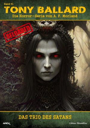 Tony Ballard - Reloaded, Band 51: Das Trio des Satans: Die große Horror-Serie! (eBook)