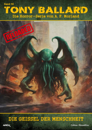 Tony Ballard - Reloaded, Band 56: Die Geißel der Menschheit: Die große Horror-Serie! (eBook)
