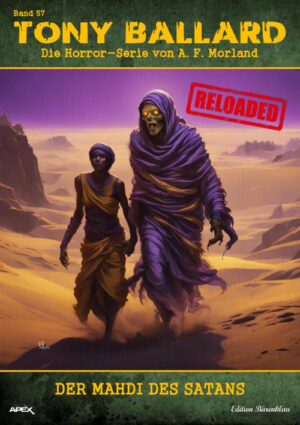 Tony Ballard - Reloaded, Band 57: Der Mahdi des Satans: Die große Horror-Serie! (eBook)