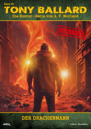 Tony Ballard - Reloaded, Band 58: Der Drachenmann: Die große Horror-Serie! (eBook)