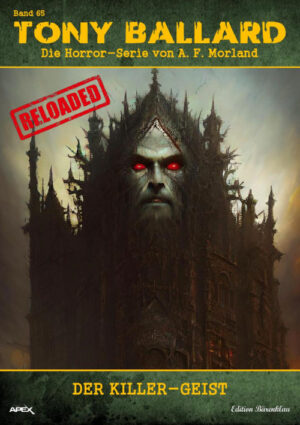 Tony Ballard - Reloaded, Band 65: Der Killer-Geist: Die große Horror-Serie! (eBook)