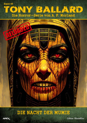 Tony Ballard - Reloaded, Band 69: Die Nacht der Mumie: Die große Horror-Serie! (eBook)