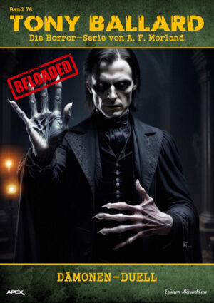 Tony Ballard - Reloaded, Band 76: Dämonen-Duell: Die große Horror-Serie! (eBook)