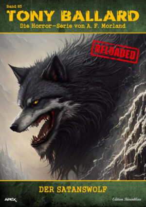 Tony Ballard - Reloaded, Band 83: Der Satanswolf: Die große Horror-Serie! (eBook)