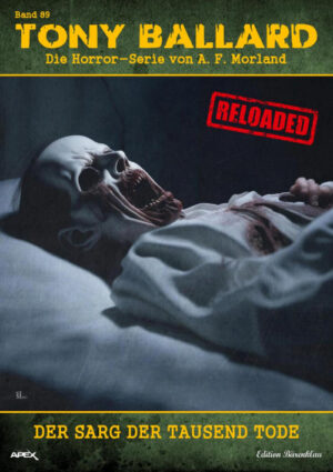 Tony Ballard - Reloaded, Band 89: Der Sarg der tausend Tode: Die große Horror-Serie! (eBook)
