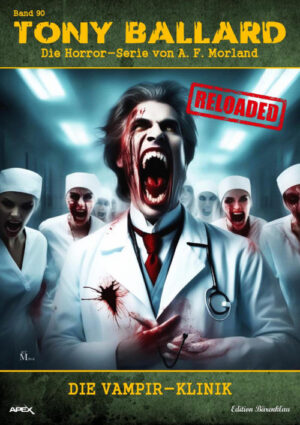 Tony Ballard - Reloaded, Band 90: Die Vampir-Klinik: Die große Horror-Serie! (eBook)