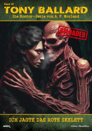 Tony Ballard - Reloaded, Band 93: Ich jagte das rote Skelett: Die große Horror-Serie! (eBook)
