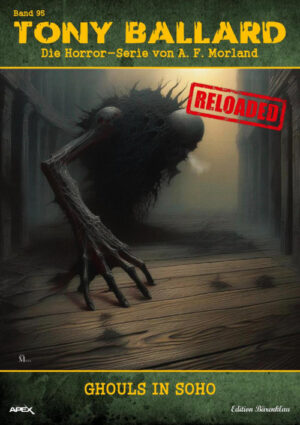 Tony Ballard - Reloaded, Band 95: Ghouls in Soho: Die große Horror-Serie! (eBook)