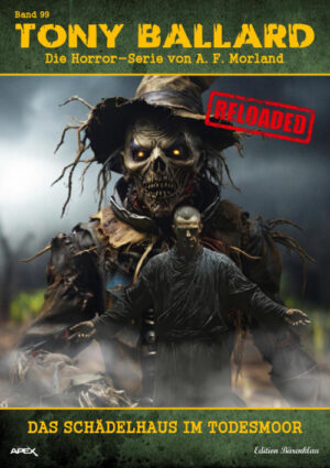 Tony Ballard - Reloaded, Band 99: Das Schädelhaus im Todesmoor: Die große Horror-Serie! (eBook)