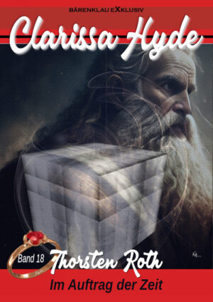 Thorsten Roth - Clarissa Hyde: Band 18 – Im Auftrag der Zeit (eBook)