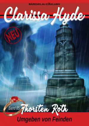 Thorsten Roth - Clarissa Hyde: Band 85 – Umgeben von Feinden (eBook)