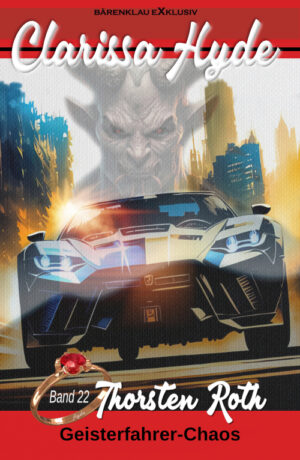 Thorsten Roth - Clarissa Hyde: Band 22 – Geisterfahrer-Chaos (eBook)