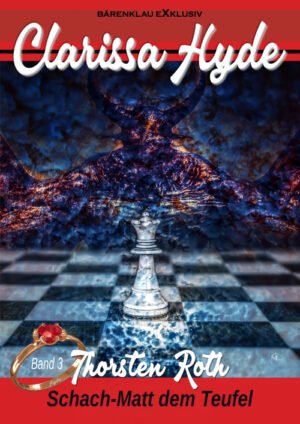 Thorsten Roth - Clarissa Hyde: Band 3 – Schach-Matt dem Teufel (eBook)