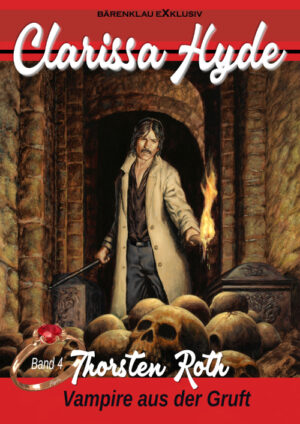 Thorsten Roth - Clarissa Hyde: Band 4 – Vampire aus der Gruft (eBook)