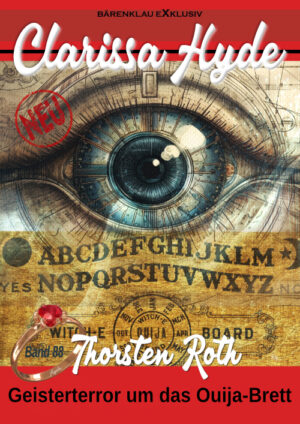 Thorsten Roth - Clarissa Hyde: Band 88 – Geisterterror um das Ouija-Brett (eBook)