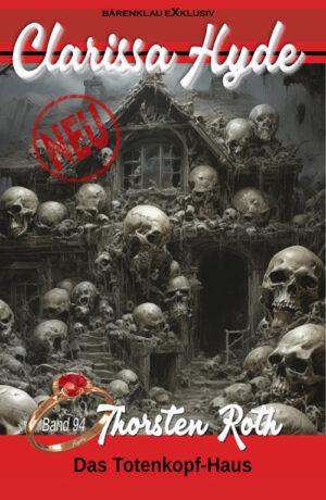 Thorsten Roth - Clarissa Hyde: Band 94 – Das Totenkopf-Haus (eBook)